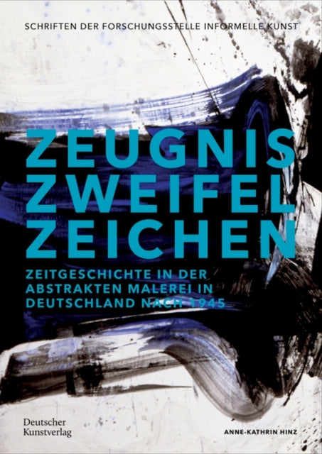 Zeugnis. Zweifel. Zeichenzeitgeschichte In Der Abstrakten Ma