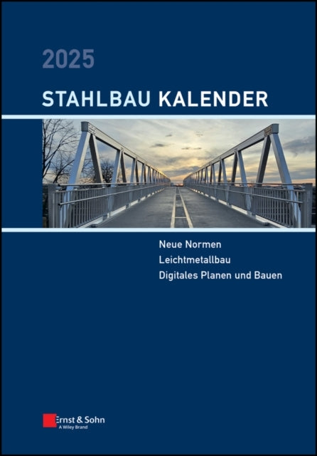 Stahlbau-Kalender 2025Schwerpunkte Neue Normen Leichtmetal