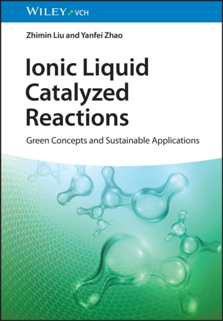 Ionic Liquid Catalyzed Reactionsgreen Concepts and Sustainab