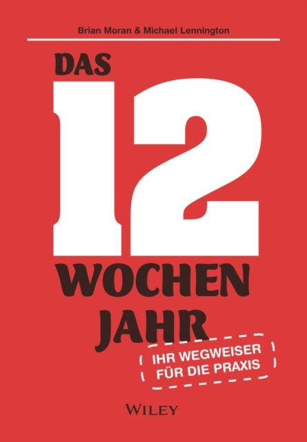 Das 12-Wochen-Jahr Ihr Leitfaden Fur Die Praxiswie Sie In 1