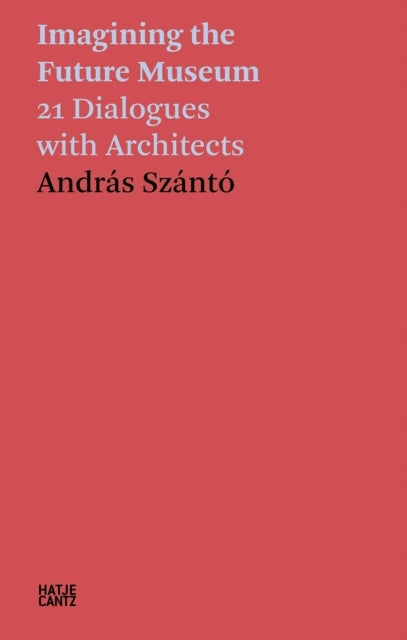 Andras Szanto Imagining the Future Museum Dialogues With