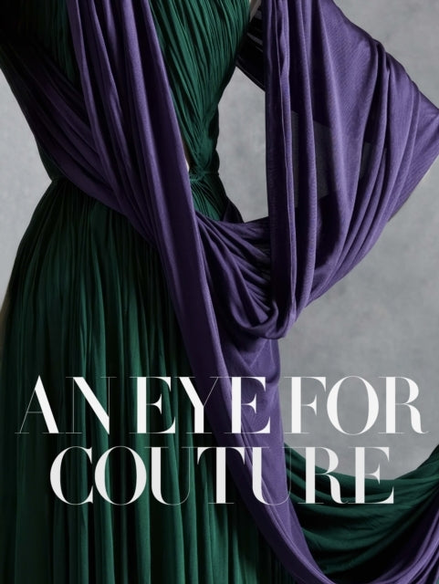 An Eye For Couturea Collector's Exploration of 20Th Century