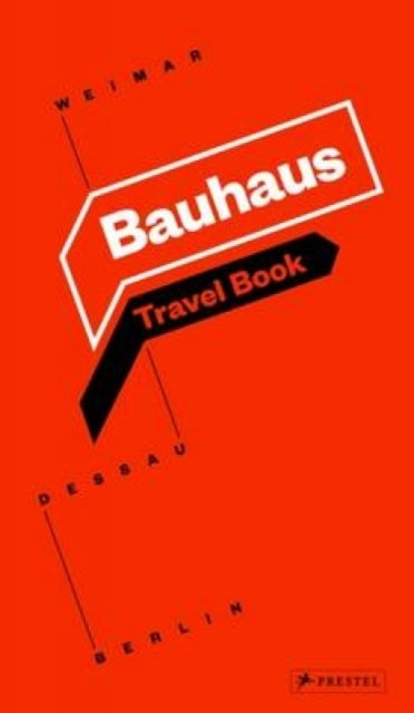 Bauhaustravel Book Weimar Dessau Berlin