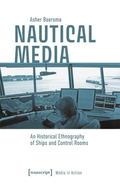 Nautical Mediaan Historical Ethnography of Ships and Control