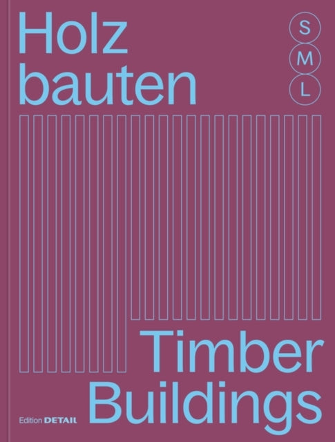 Holzbauten S M L / Timber Buildings S M L X Architektu