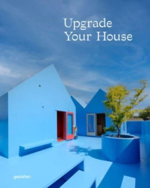 Upgrade Your Houserebuild Renovate and Reimagine Your Hous
