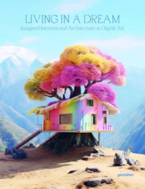 Living in a Dreamdreamscapes Imagined Architecture and Int