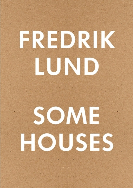 Some Houses Houses by Fredrik Lund