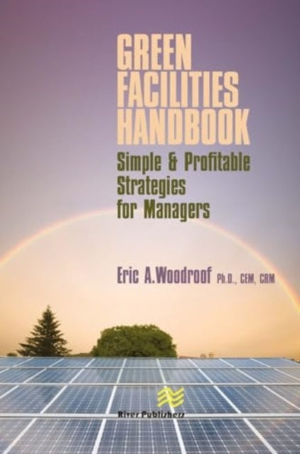 Green Facilities Handbooksimple and Profitable Strategies Fo
