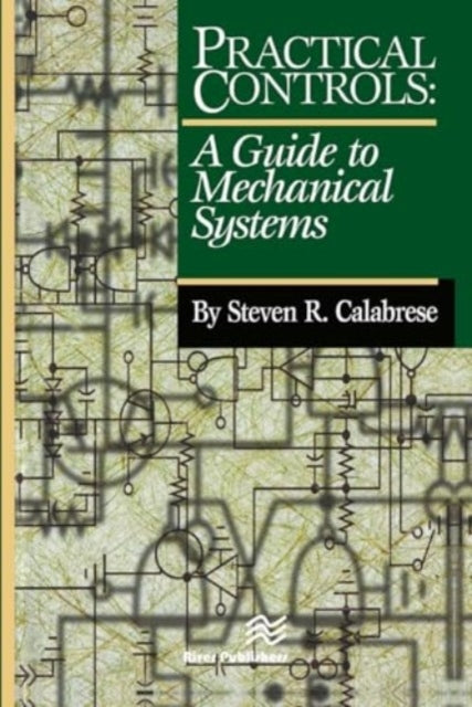 Practical Controlsa Guide To Mechanical Systems