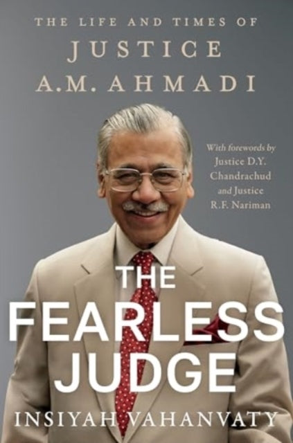 The Fearless Judgethe Life And Times Of Justice A.M. Ahmadi