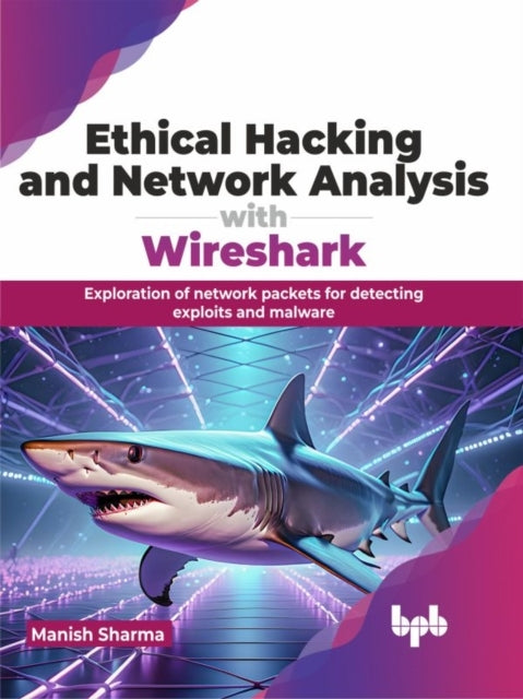 Ethical Hacking and Network Analysis With Wiresharkexplorati