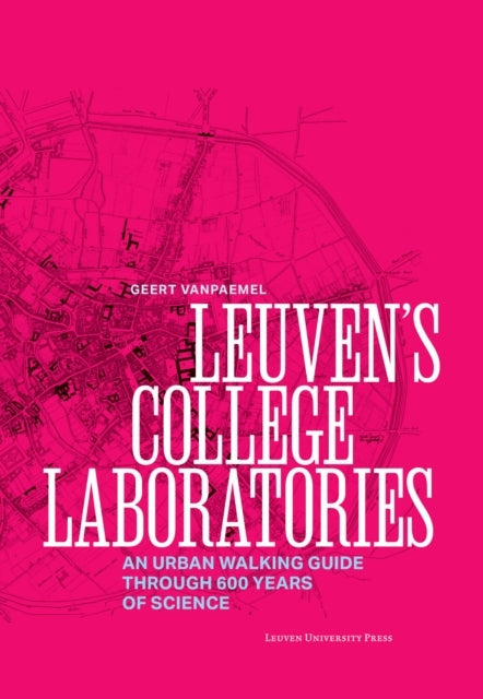 Leuvens College Laboratoriesan Urban Walking Guide Through