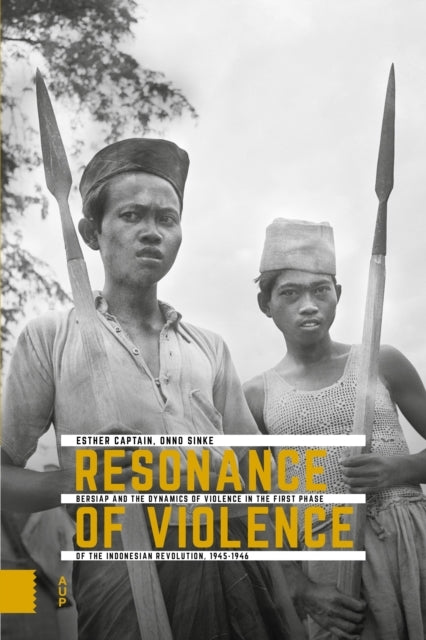 Resonance of Violencebersiap and The Dynamics of Violence In