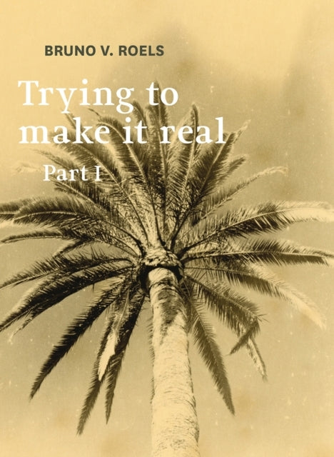 Trying To Make It Real Part 1 & 2Bruno V. Roels