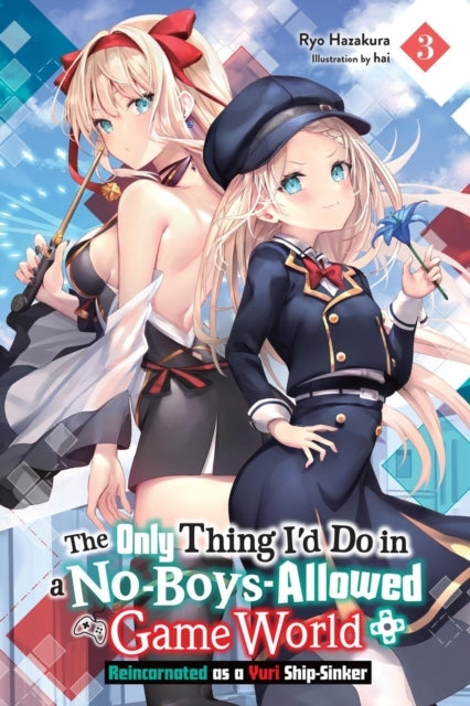 The Only Thing I'd Do in a No-Boys-Allowed Game World, Vol. 3