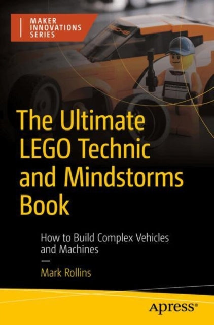 The Ultimate Lego Technic Bookhow To Build Complex Vehicles