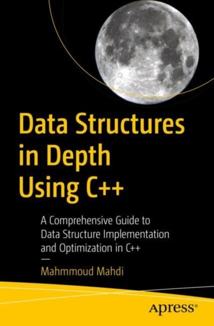 Data Structures In Depth Using C++A Comprehensive Guide To D