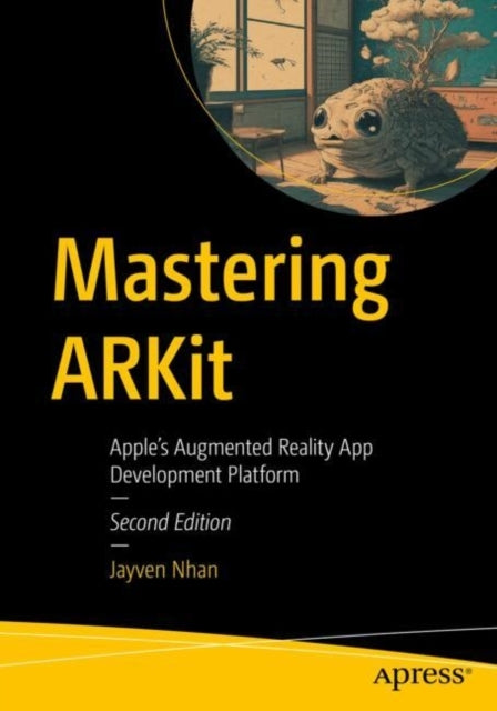 Mastering Arkitapples Augmented Reality App Development Pla