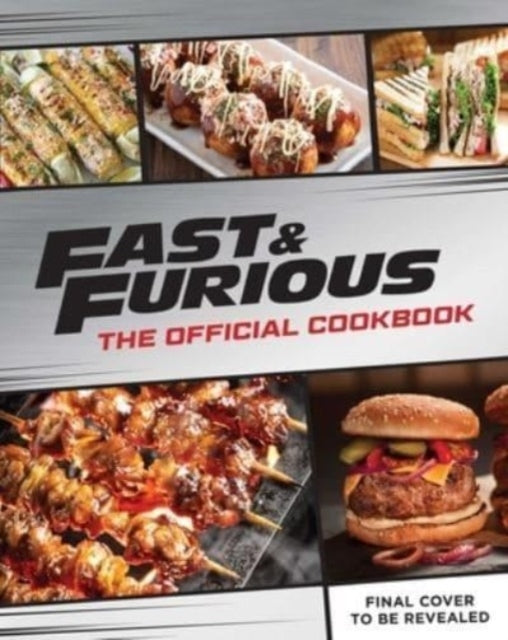 Fast & Furious Salud Mi Familia the Official Cookbook