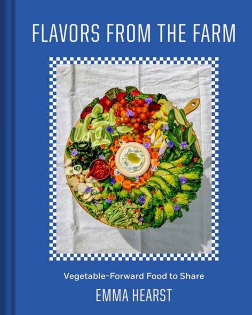 Flavors From The Fieldvegetable-Forward Cookery To Share Wit
