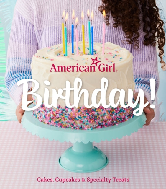 American Girl Birthday!Cakes Cupcakes & Specialty Treats