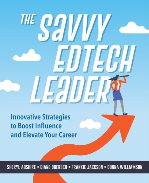 The Savvy Edtech Leadernew Strategies To Boost Influence and