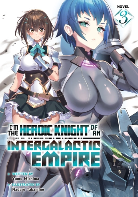 I'm the Heroic Knight of an Intergalactic Empire! Light Nove