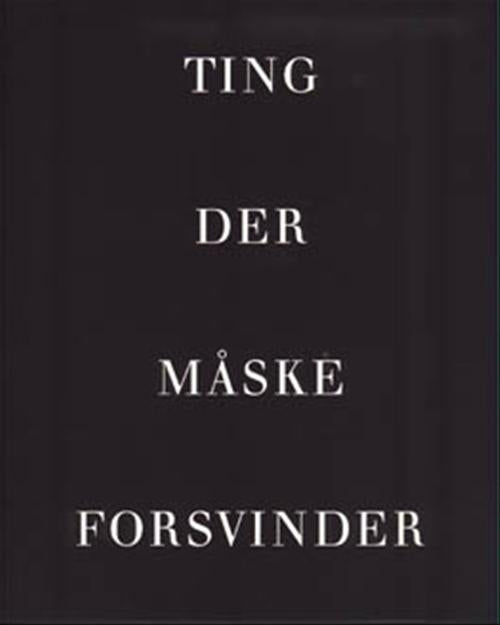 Ting der måske forsvinder