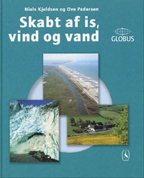 Skabt af is, vind og vand