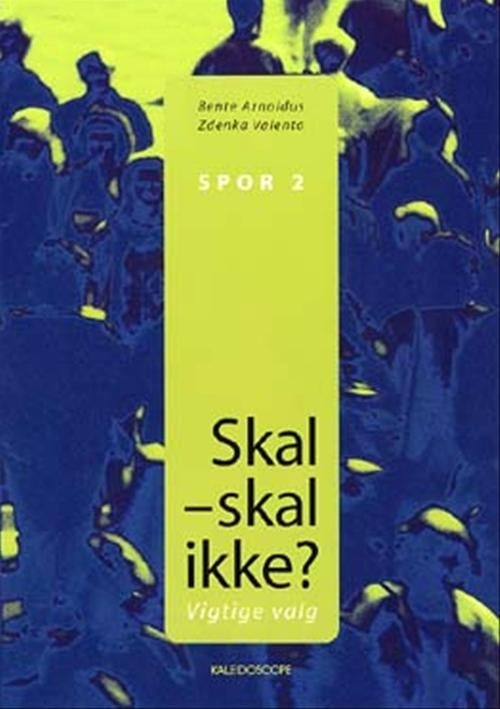 Skal - skal ikke? Vigtige valg