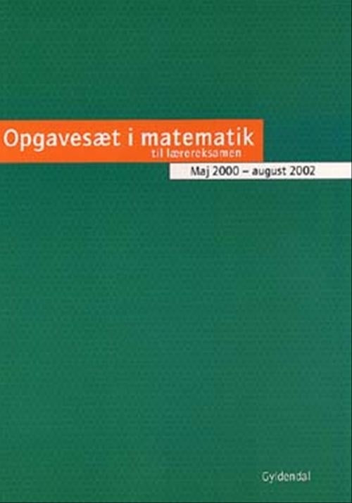 Opgavesæt i matematik til lærereksamen<br> Maj 2000 - august 2002