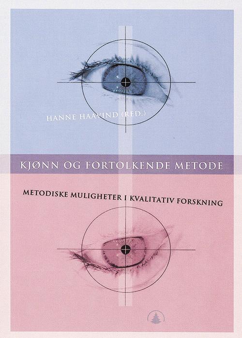 Kjønn og fortolkende metode : metodiske  muligheter i kvalitativ forskning