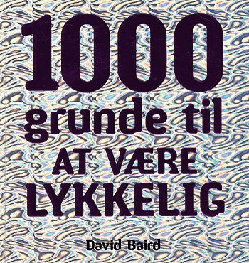 1000 grunde til at være lykkelig