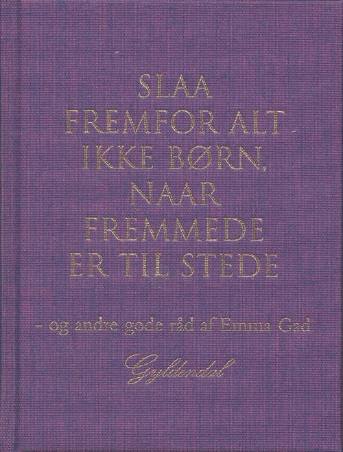 Slaa fremfor alt ikke børn, naar fremmede er til stede og andre gode råd