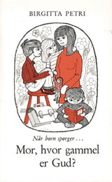 Mor, hvor gammel er Gud?