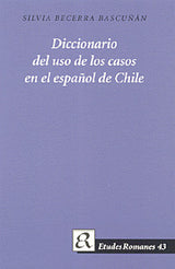 Diccionario del uso de los casos en el español de Chile