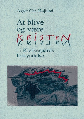 At blive og være kristen i Kierkegaards forkyndelse