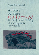 At blive og være kristen i Kierkegaards forkyndelse