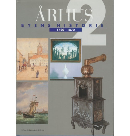 Århus: Byens historie 1720-1870, Bind 2