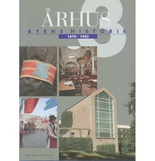 Århus: Byens historie 1870-1945, Bind 3