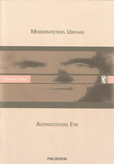 Modernitetens ubehag - autenticitetens etik