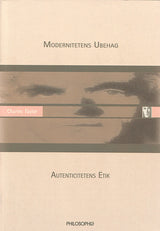 Modernitetens ubehag - autenticitetens etik
