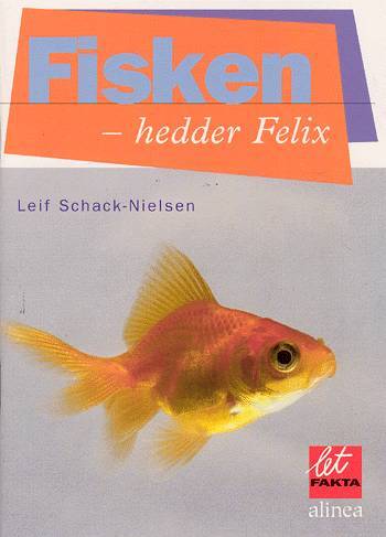 Let fakta, Fisken hedder Felix
