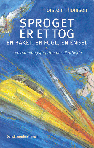 Sproget er et tog, en raket, en fugl, en engel