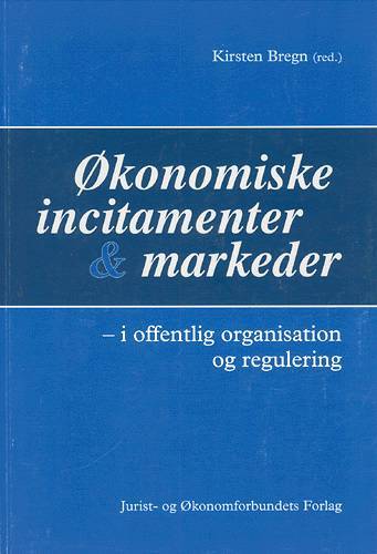 Økonomiske incitamenter og markeder - i offentlig organisation og regulering
