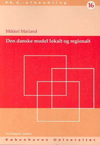 Ph.D.-afhandling. Den danske model lokalt og regionalt