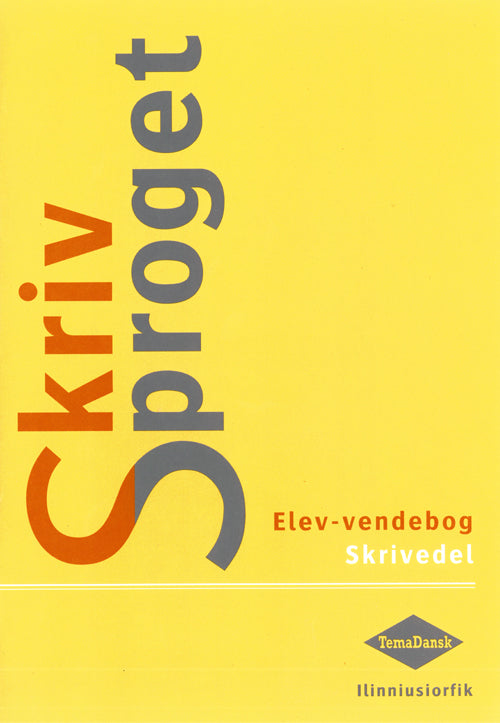 Skriv sproget - elev-vendebog - grammatik Skriv sproget - elev-vendebog - skrivedel