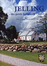Jelling - det gamle kongesæde i vækst