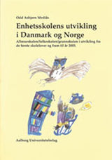 Enhetsskolens utvikling i Danmark og Norge